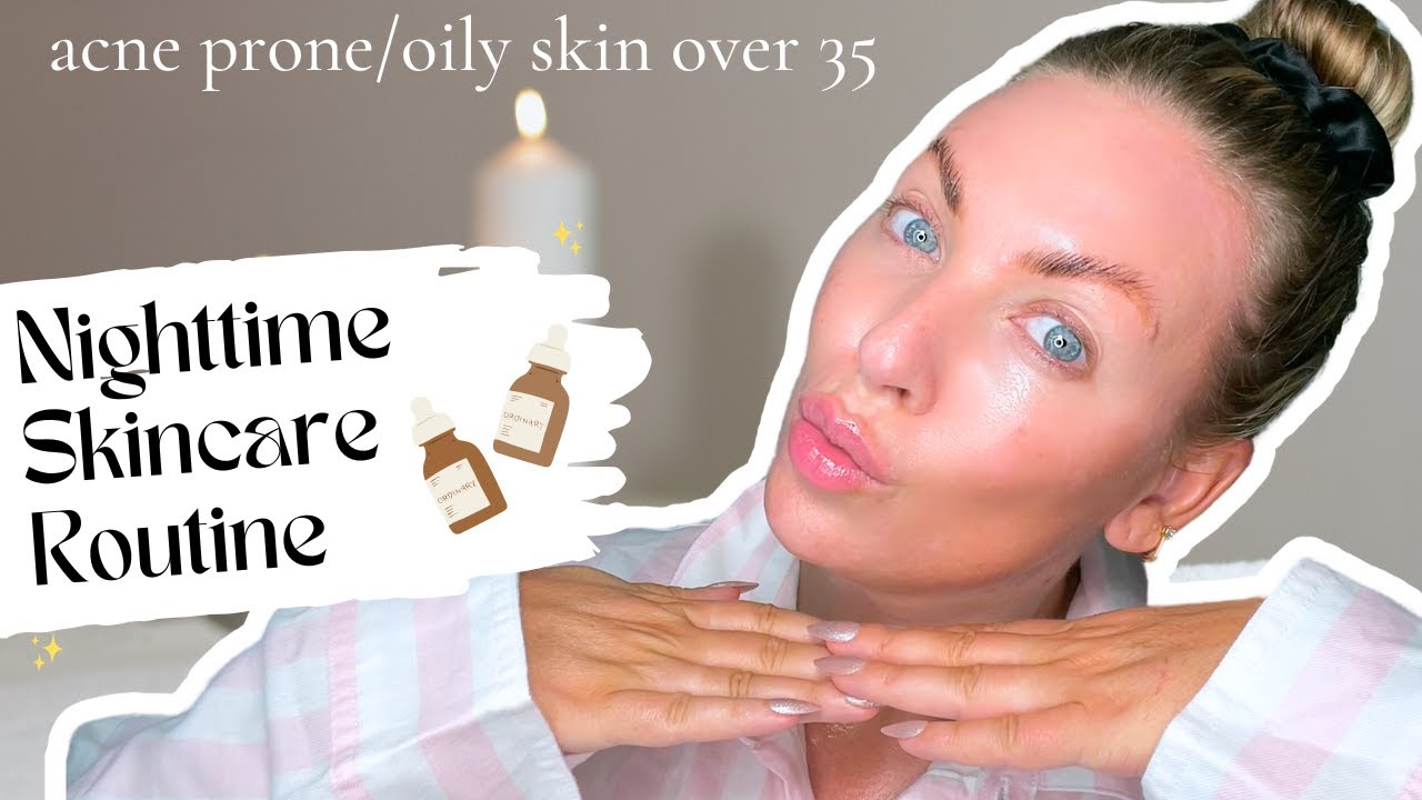 my nighttime skincare routine for acne prone/oily skin | skincare over 35