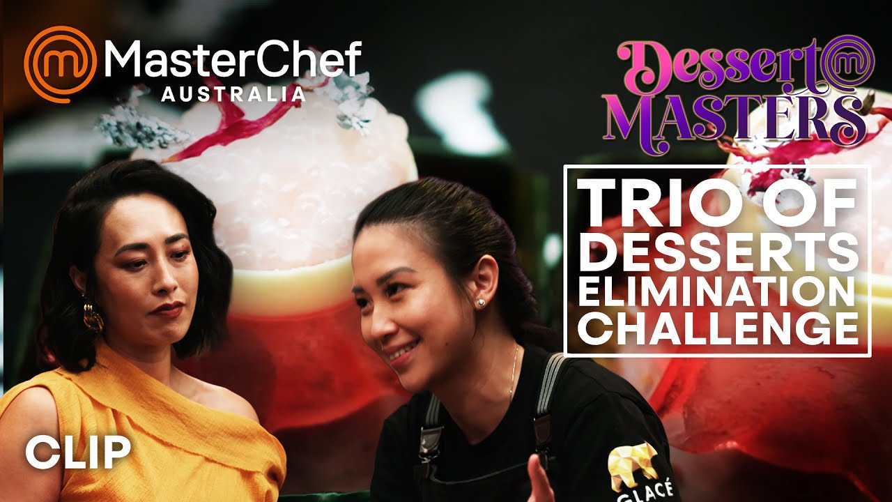 Trio of Desserts Elimination Challenge | MasterChef Australia Dessert Masters | MasterChef World