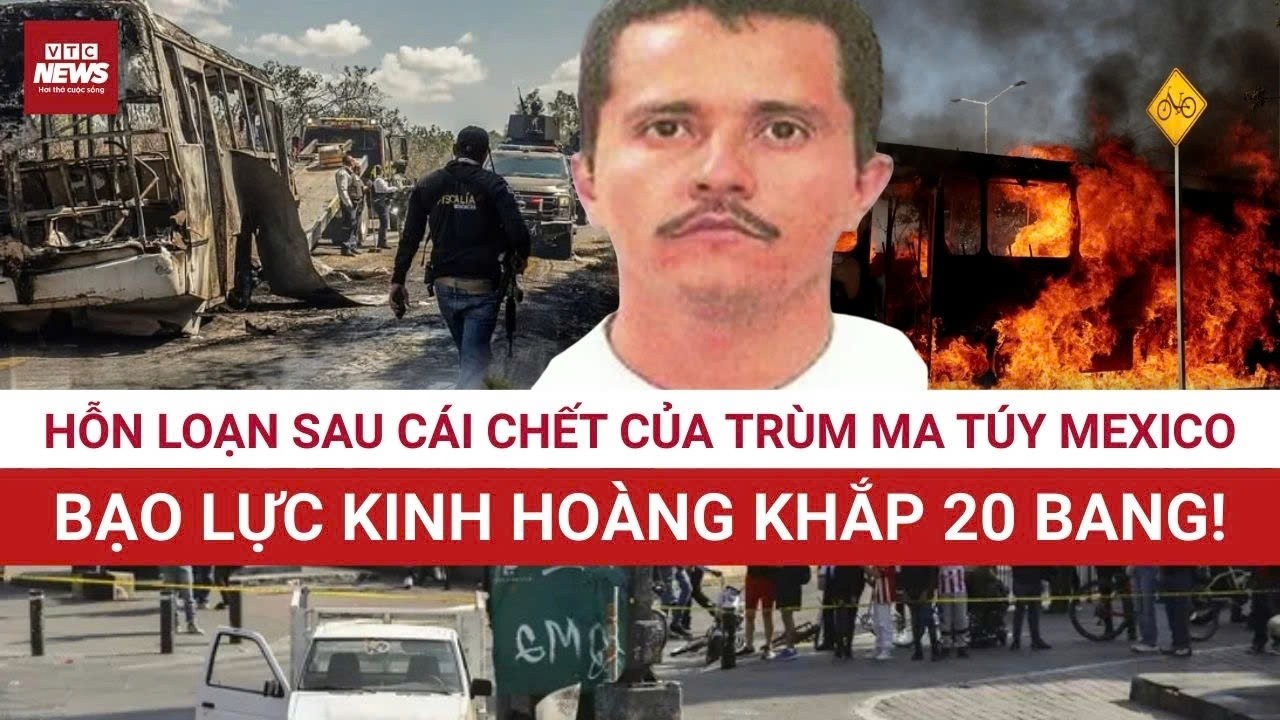 Hậu cái chết của trùm ma túy El Mencho: Mexico chìm trong bạo lực kinh hoàng và nội chiến băng đảng!