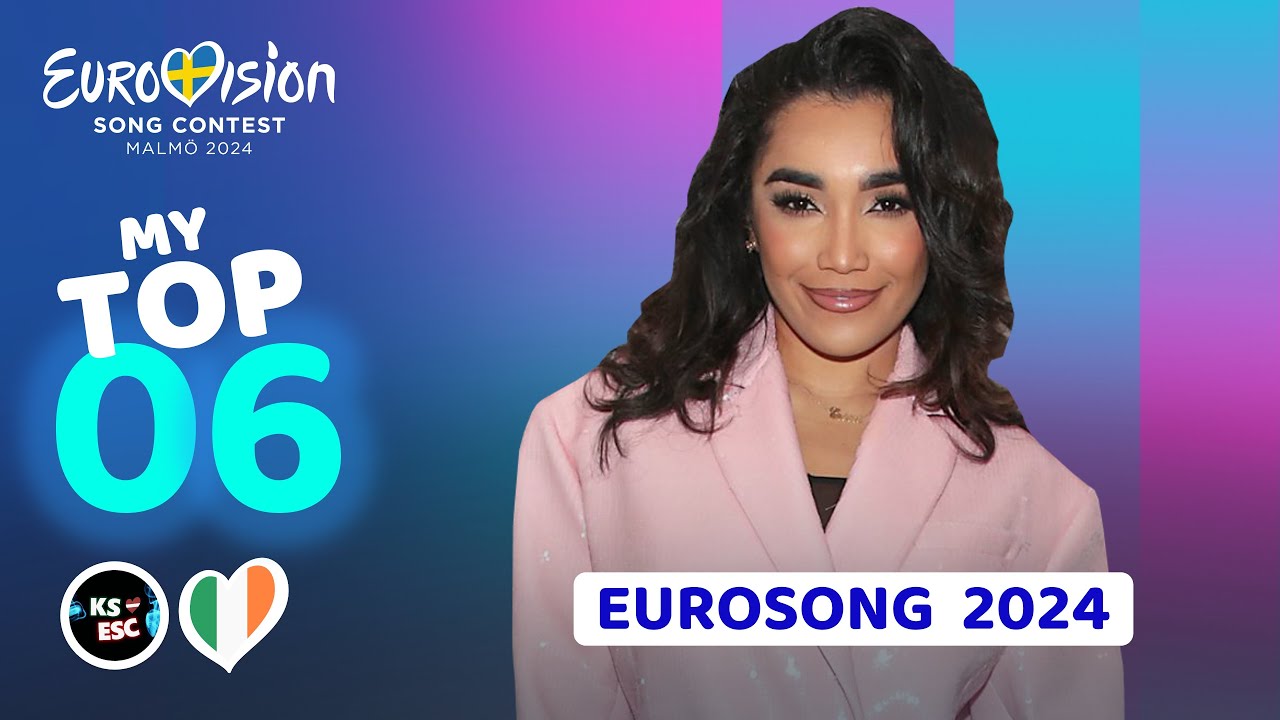 Eurosong 2024 🇮🇪 - MY TOP 6 (Ireland Eurovision)