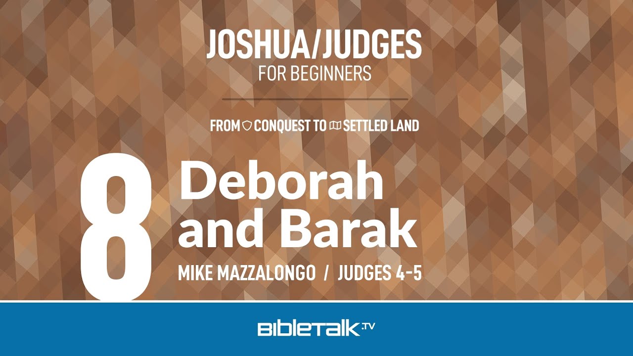 Deborah and Barak (Judges 4-5 Bible Study) – Mike Mazzalongo | BibleTalk.tv