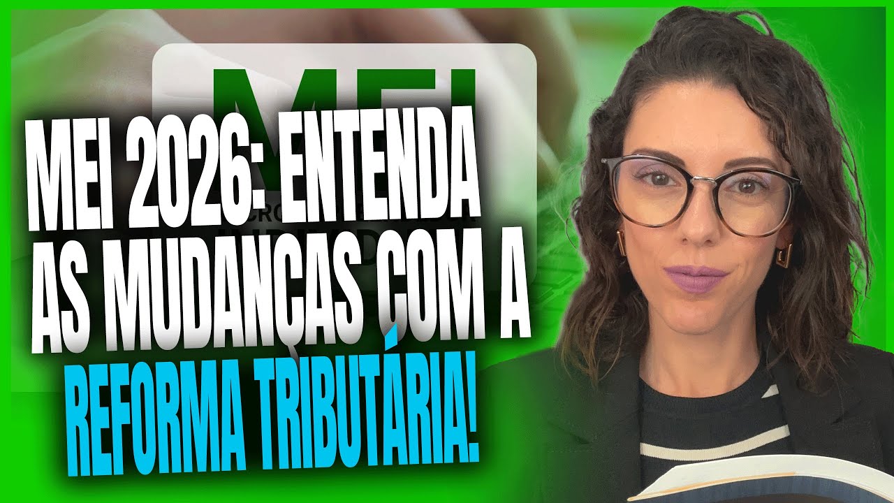 MEI 2025/2026: As MUDANÇAS da Reforma Tributária que Vão Impactar o Seu Bolso!