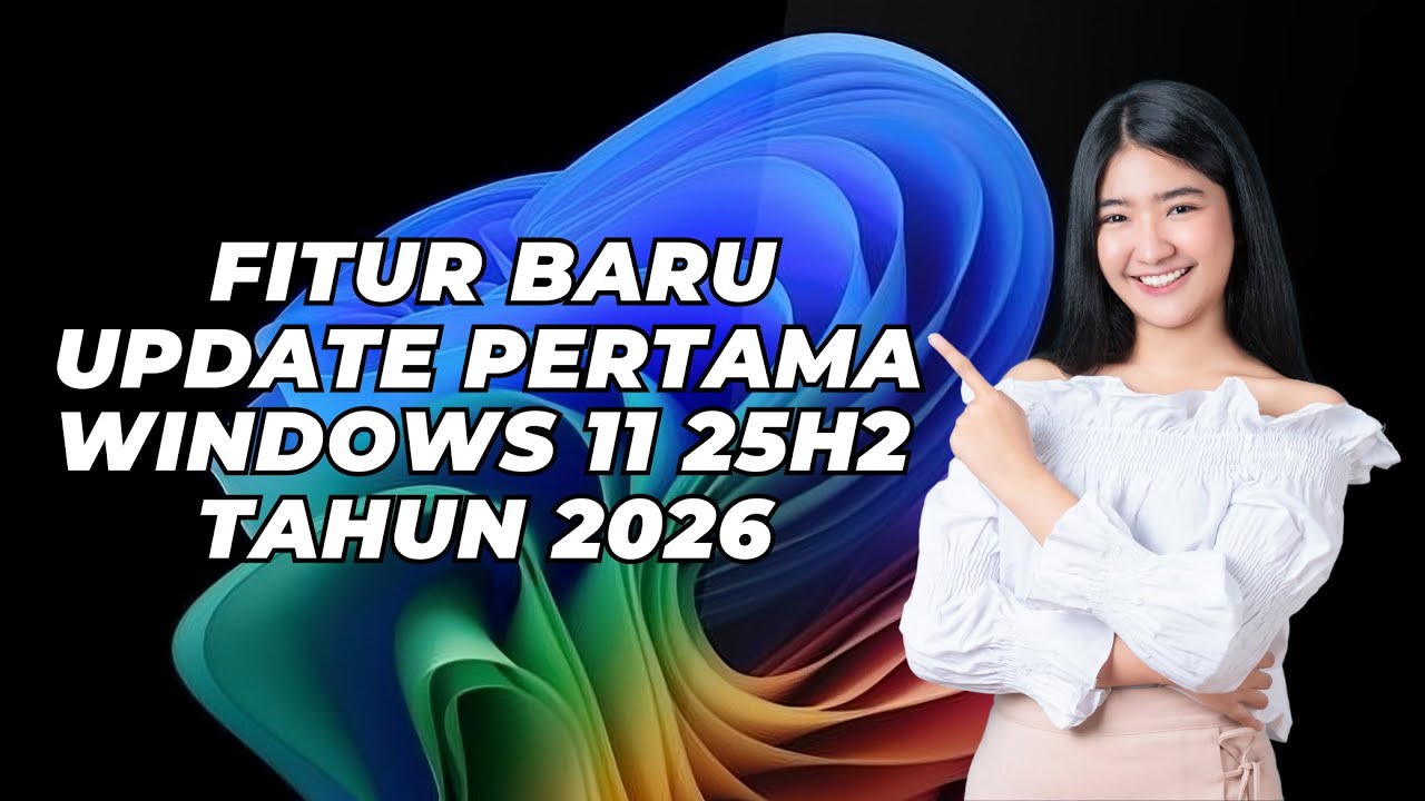 Fitur Baru Dari Update Pertama Tahun 2026 Windows 11 25H2 KB5074109