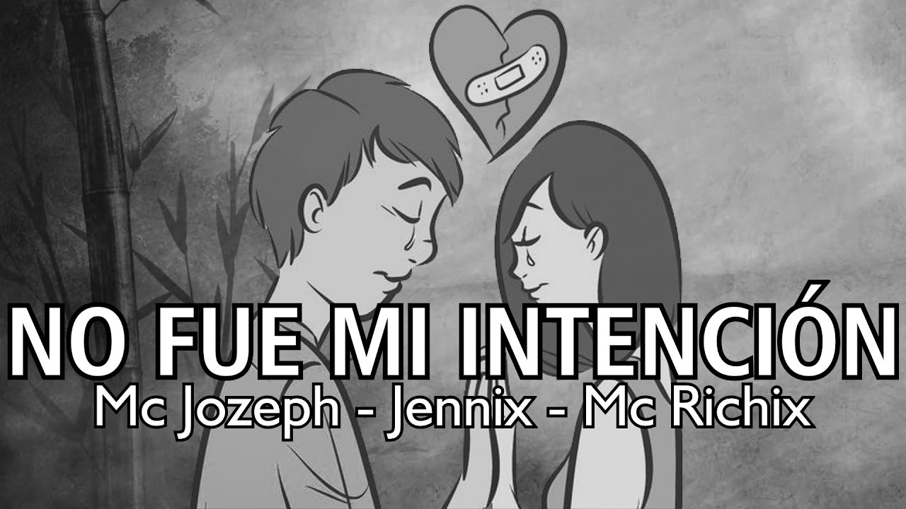 NO FUE MI INTENCIÓN 😔 Mc Jozeph, Mc Richix & Jennix | Para pedir perdón (Rap Romántico)