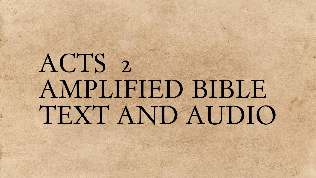 Acts 2 - Amplified Bible - Text And Audio