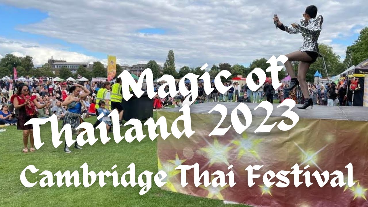 Magic of Thailand , Thai festival Cambridge  2023