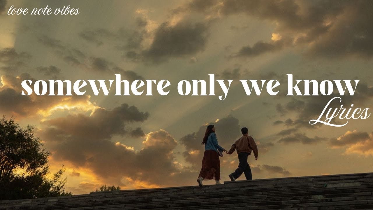 Somewhere Only We Know Lyrics – Emotional Love Song | Love Note Vibes