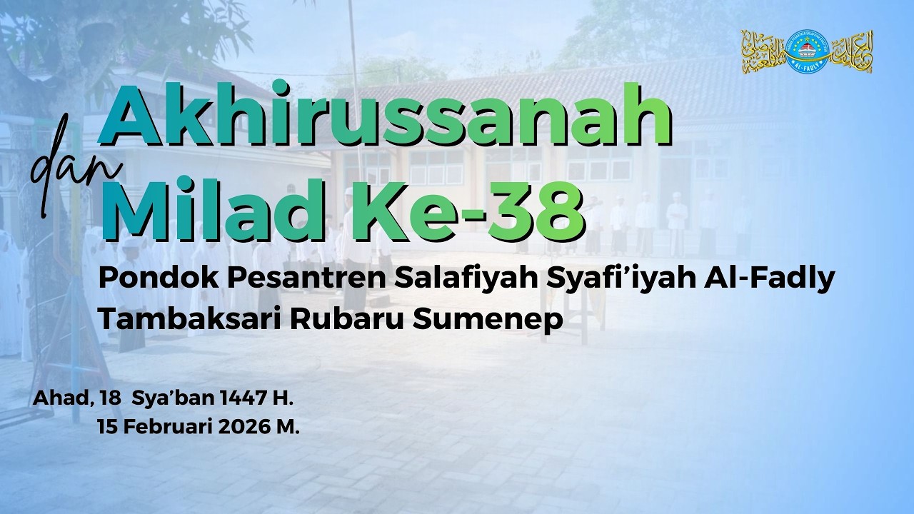 [LIVE] Haflah Akhirussanah dan Milad Ke-38 P2S2 Al-Fadly.