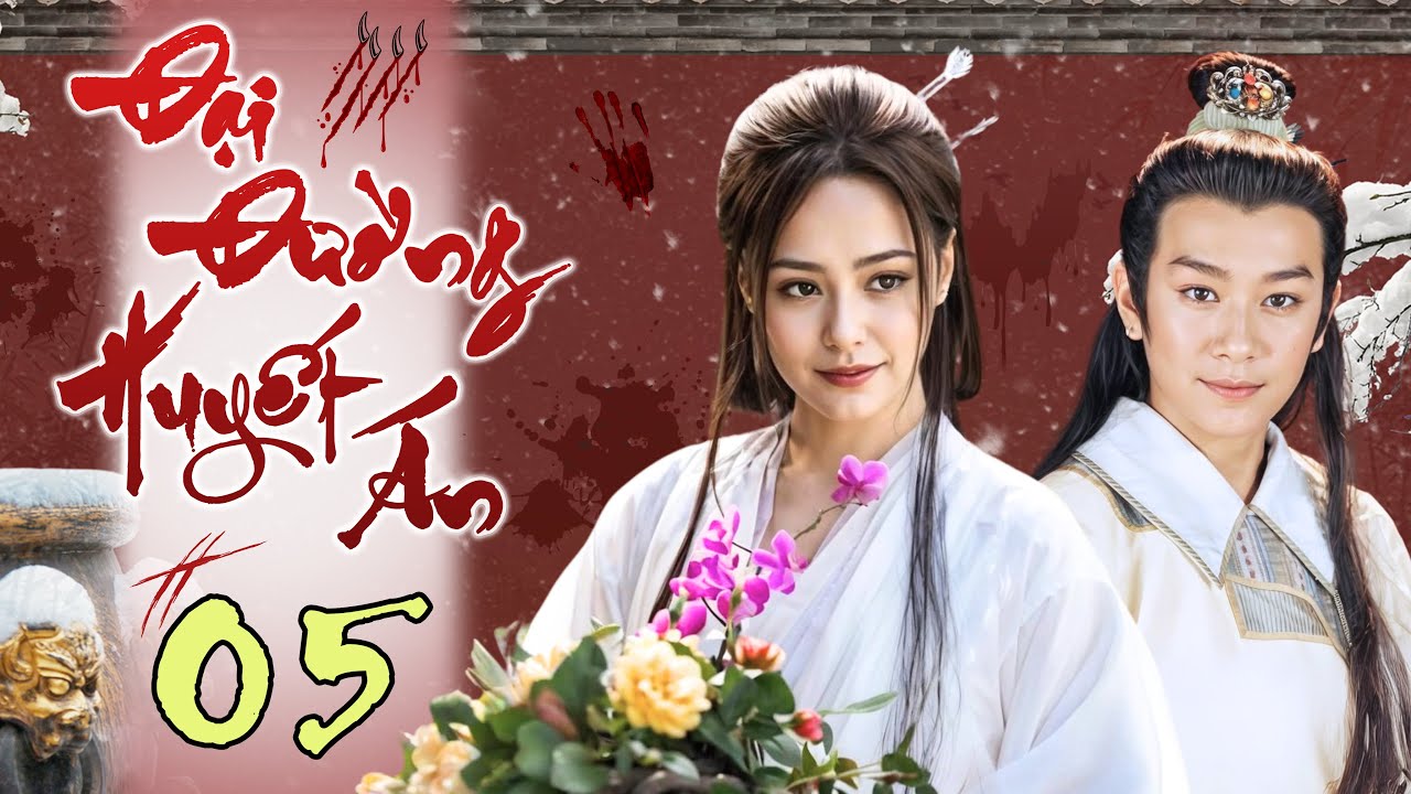 ĐẠI ĐƯỜNG HUYẾT ÁN - Tập 05 (Thuyết Minh) | Phim Bộ Cổ Trang Phá Án Trung Quốc Hấp Dẫn Nhất 2025