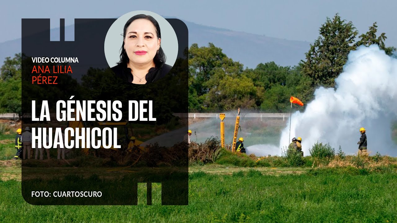 La g&eacute;nesis del huachicol. Por Ana Lilia P&eacute;rez