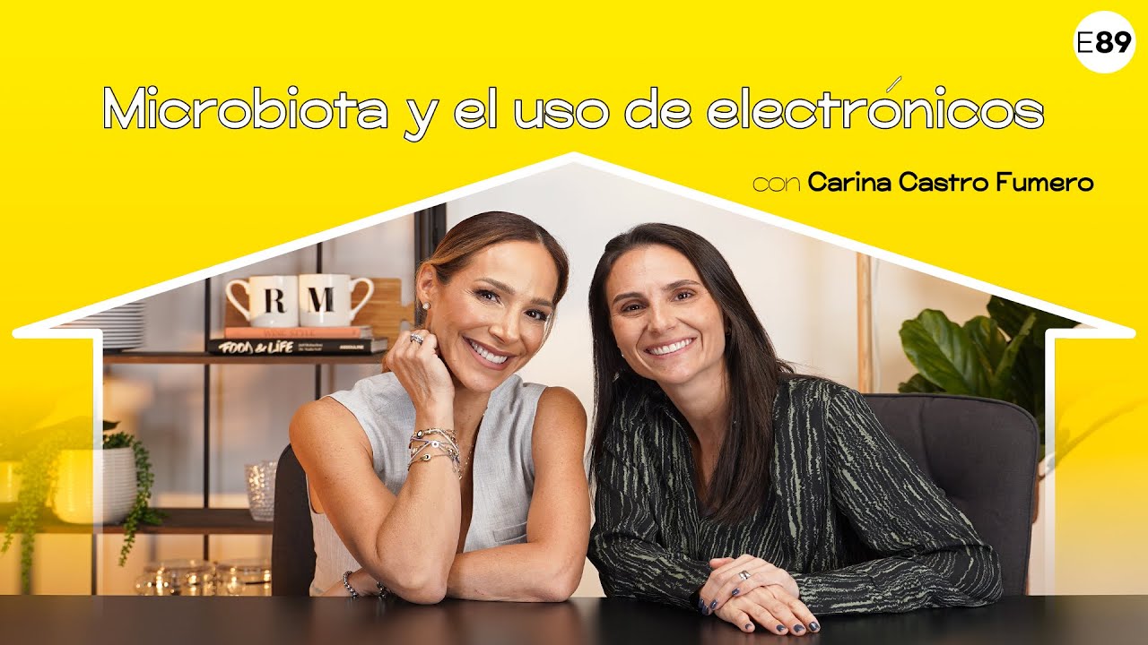 Microbiota y el uso de electrónicos con Carina Castro Fumero I E89