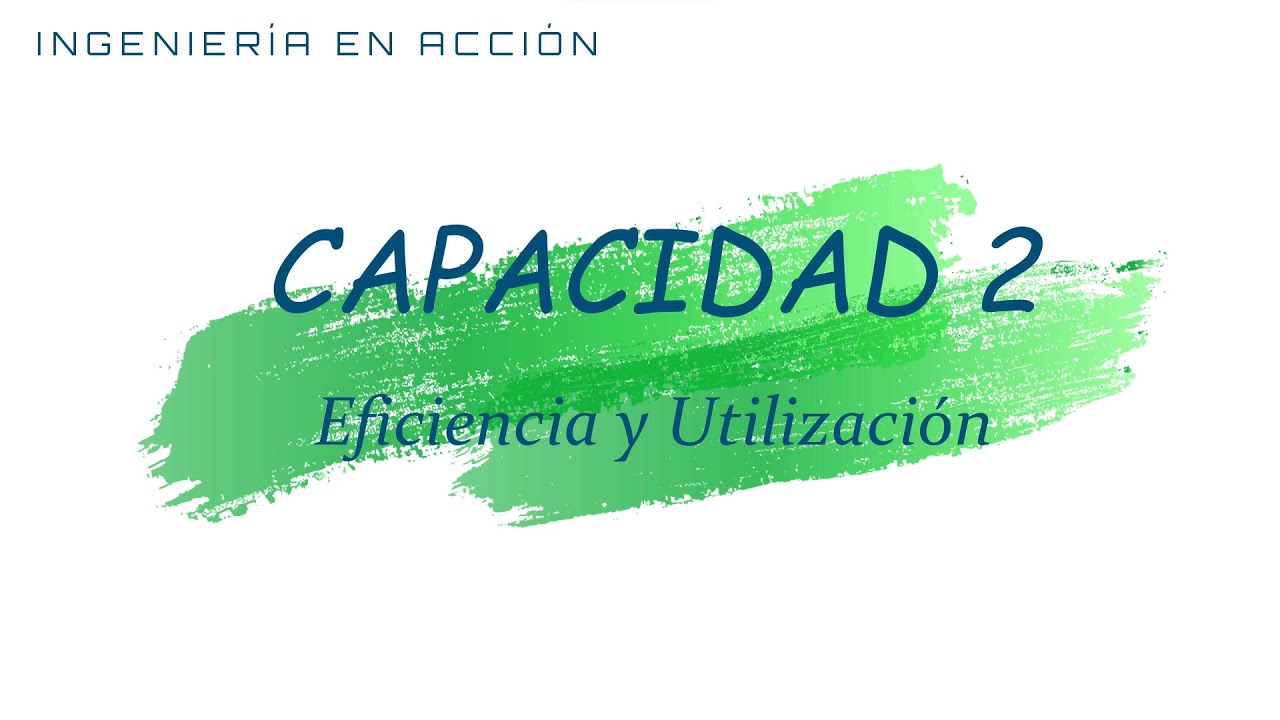 Capacidad (Eficiencia y Utilización) - Parte 2
