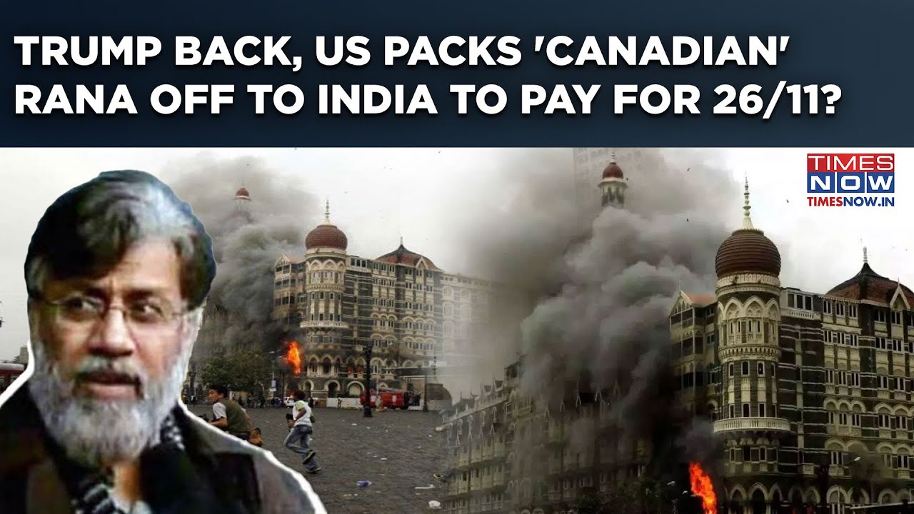 Tahawwur Rana Extradition Nod: Trump Factor In India's Diplomatic Win? 'Canadian' To Pay For 26/11?