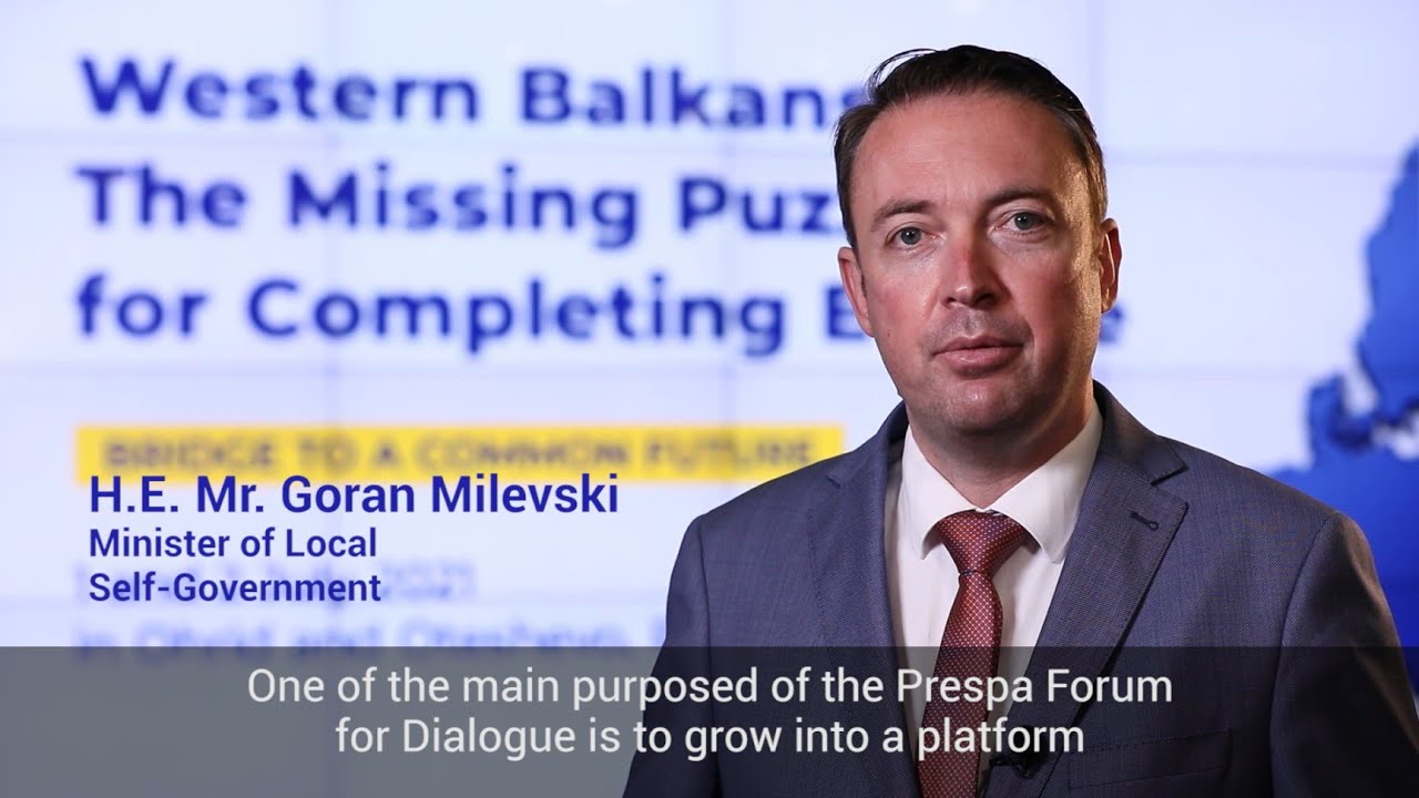 Prespa Forum Dialogue - H.E. Mr. Goran Milevski, Minister of Local Self-Government
