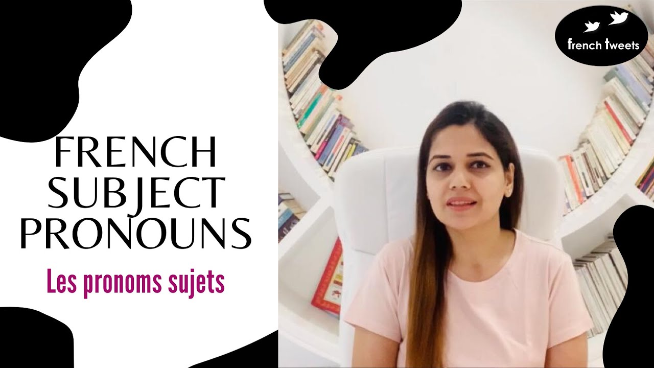 French Subject Pronouns (Les pronoms sujets)