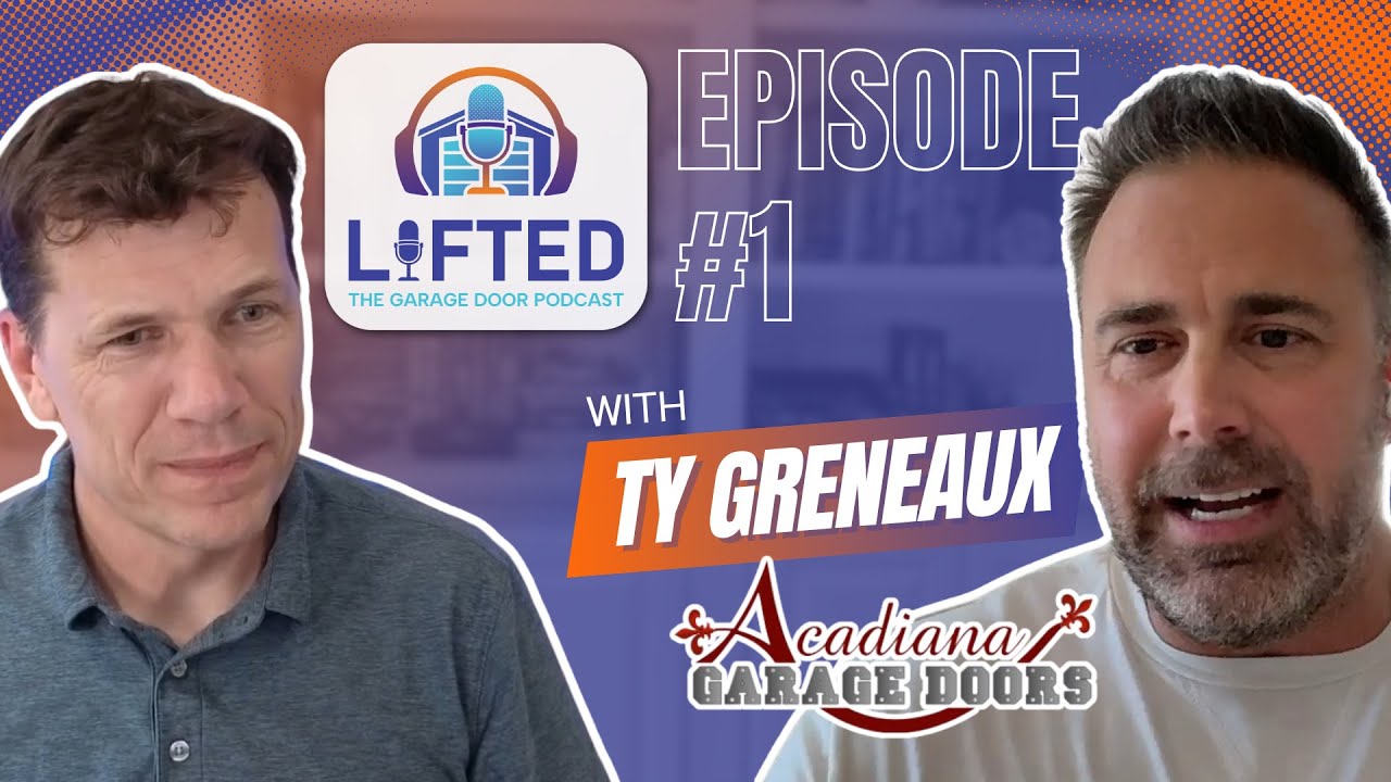 Building a Family Business That Lasts: Ty Greneaux from Acadiana Garage Doors | Garage Door Podcast