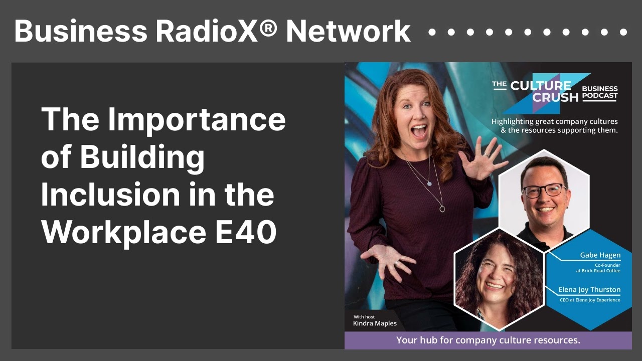 The Importance of Building Inclusion in the Workplace E40 | Business RadioX&reg; Network
