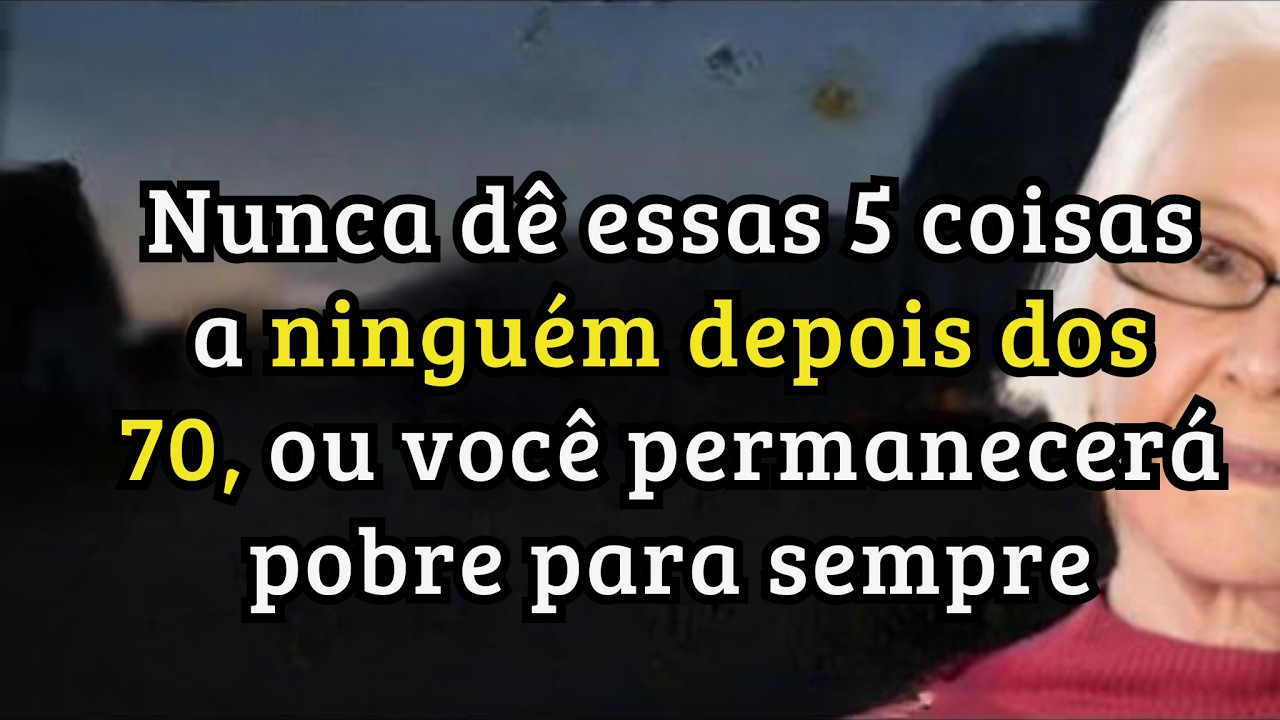 5 coisas que idosos com mais de 70 nunca devem dar para evitar permanecerem pobres para sempre!