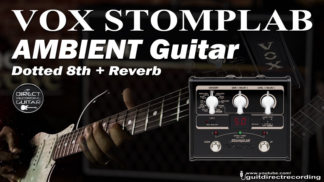 VOX STOMPLAB Ambient Guitar Dotted 8th Delay + Reverb + Volume Swells
