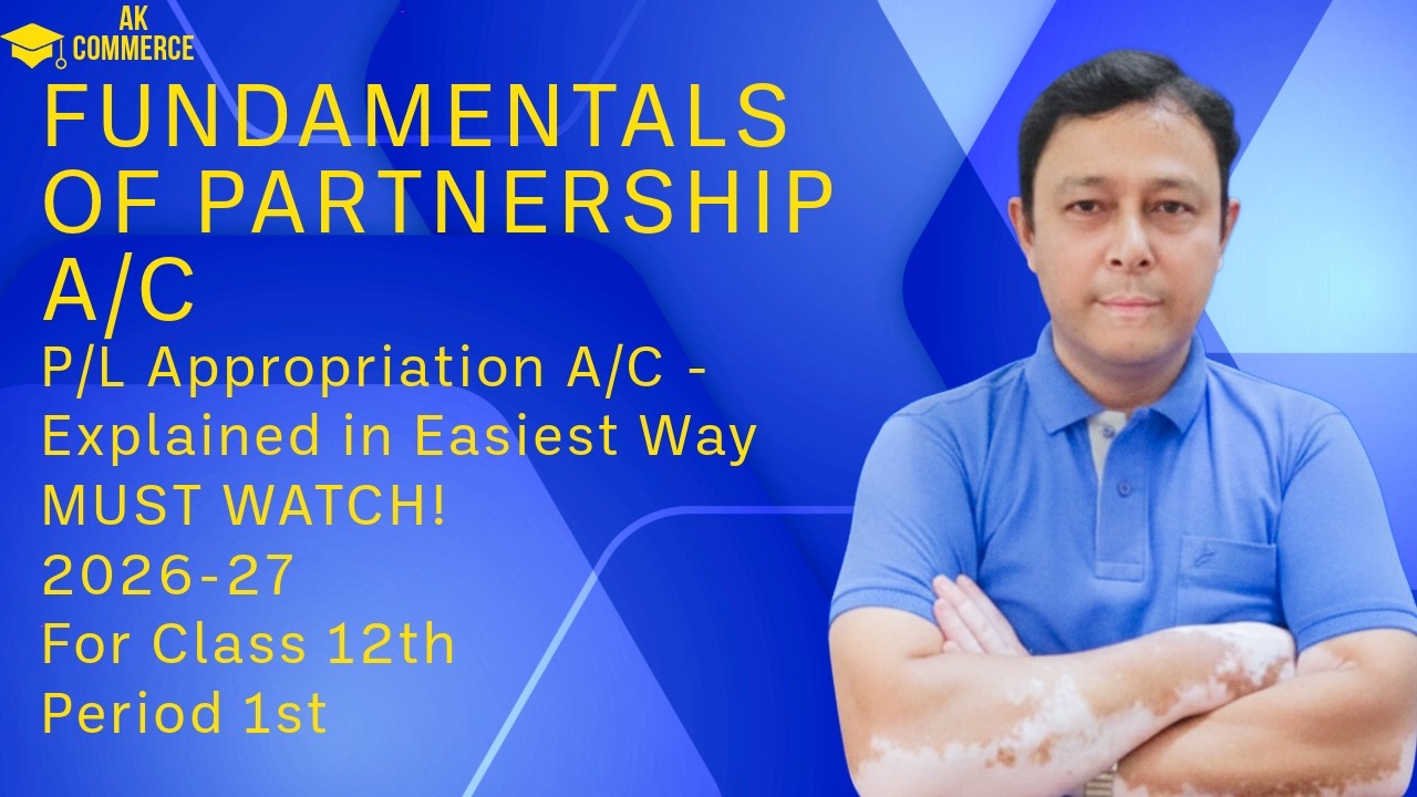 Fundamentals of partnership A/C (P/L Appropriation A/C - Explained in Easiest Way) For Class 12 P. 1