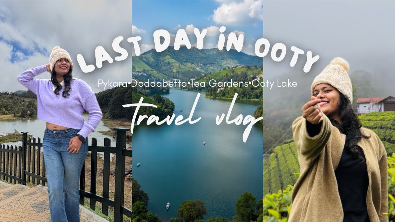 👉 Last Day in Ooty 🌿 Before Saying Goodbye… These Places Made It Special | Travel Vlog