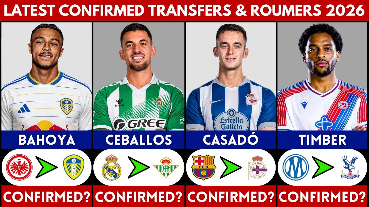 🚨 LATEST CONFIRMED TRANSFER NEWS AND RUMOURS 2026 | CEBALLOS, CASADO, TIMBER, BAHOYA......