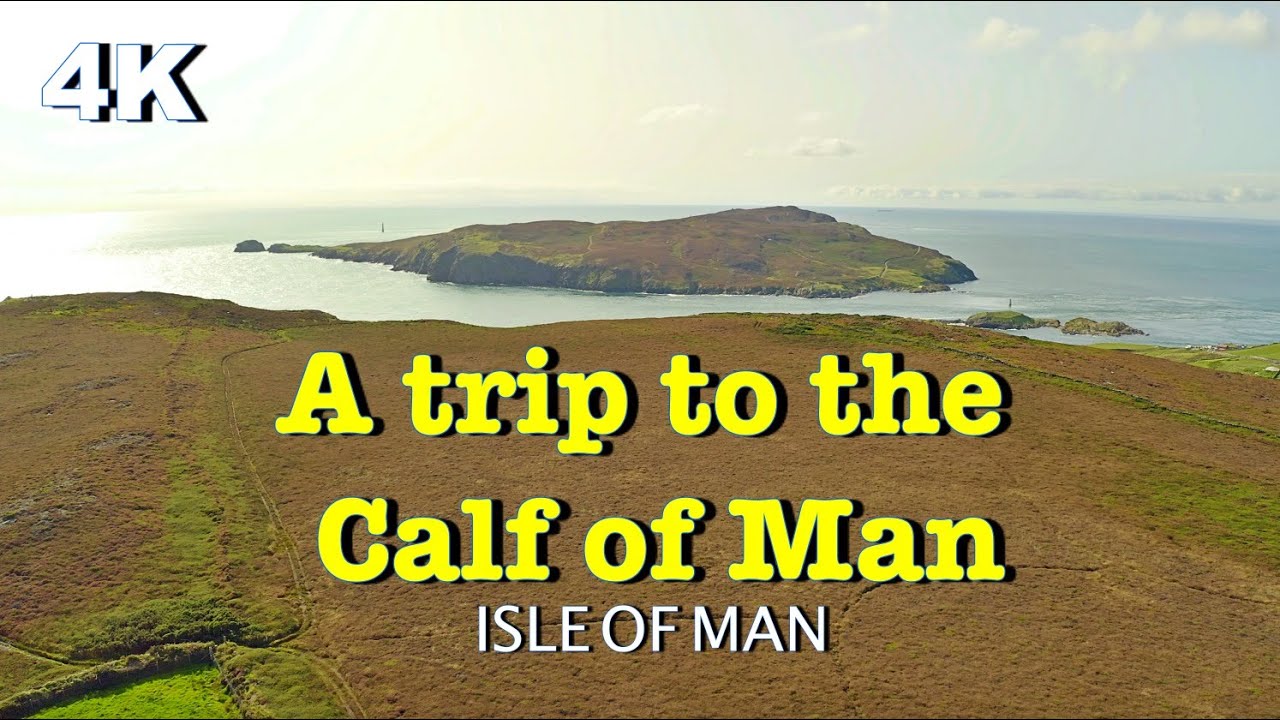 A Trip to the Calf of Man (From Port St Mary) Isle of Man