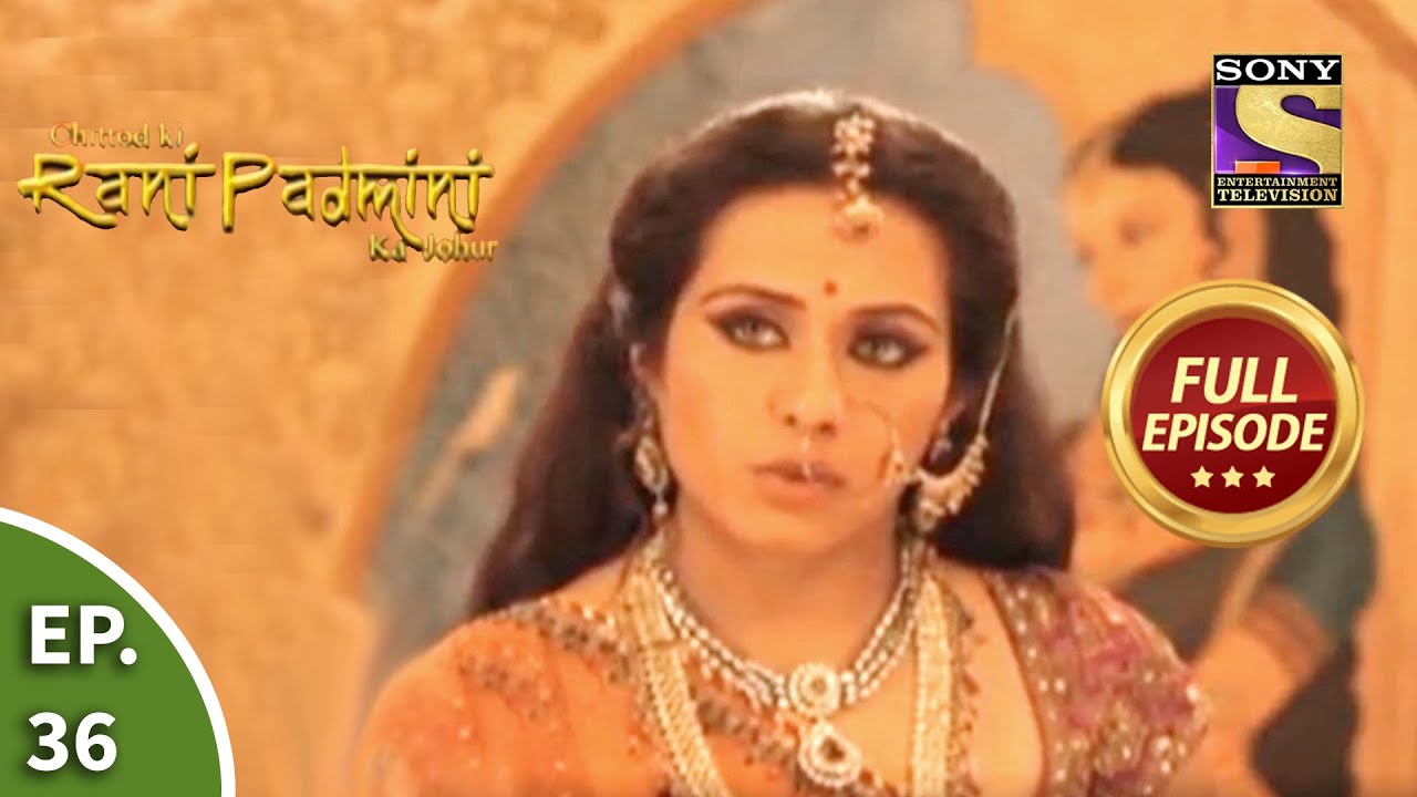 Ep 36 - Padmini's Picture Is Made - Chittod Ki Rani Padmini Ka Johur - Full Episode