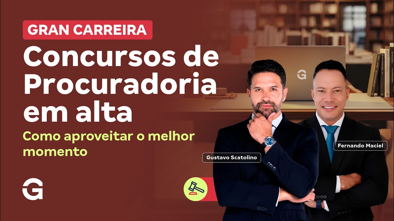 Gran Carreira: Concursos de Procuradoria em alta | Como aproveitar o melhor momento
