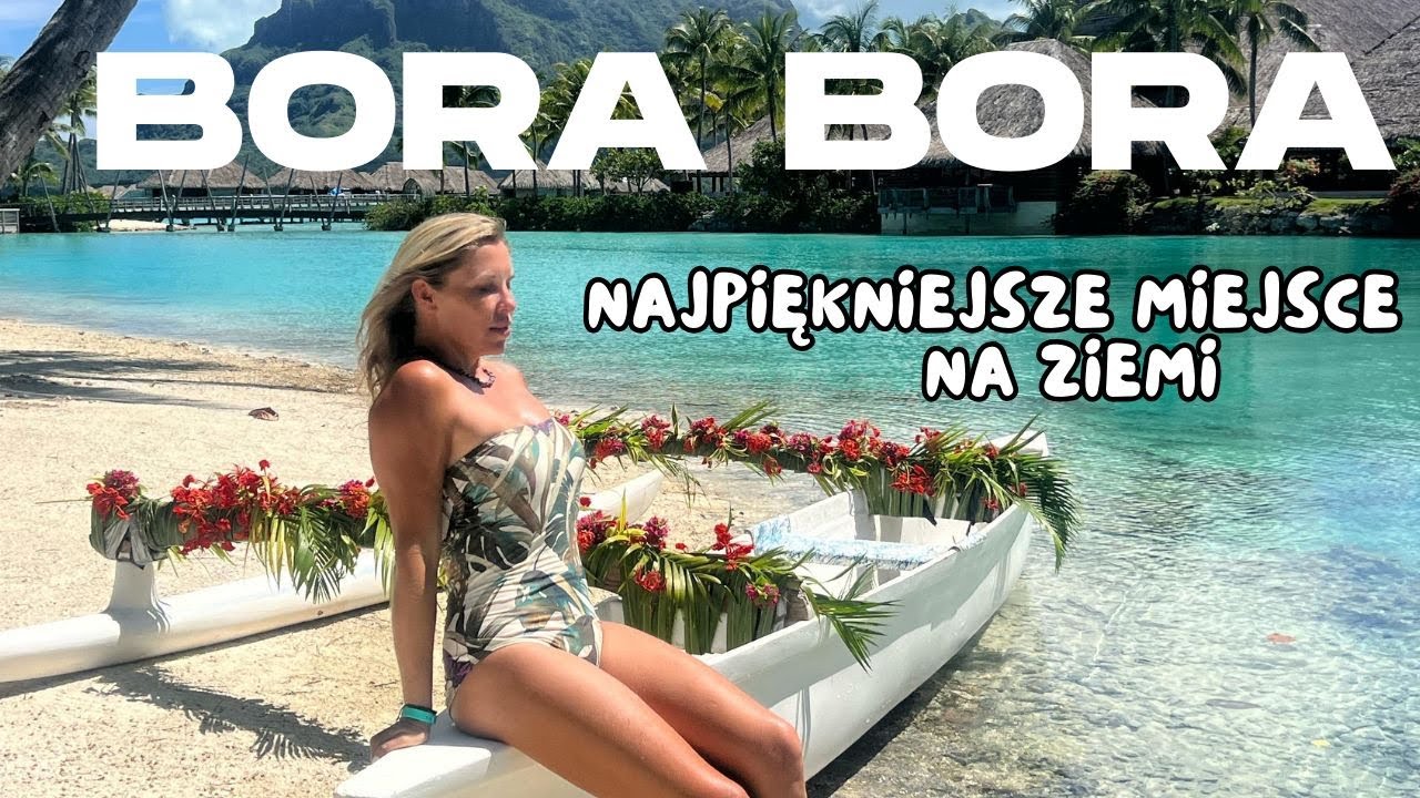 BORA BORA- najpiękniejsze miejsce na świecie 🌍