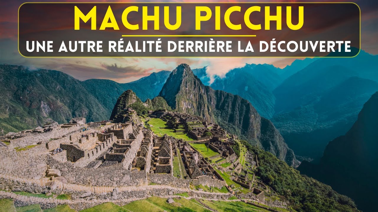 MACHU PICCHU - L'AUTRE HYPOTH&Egrave;SE
