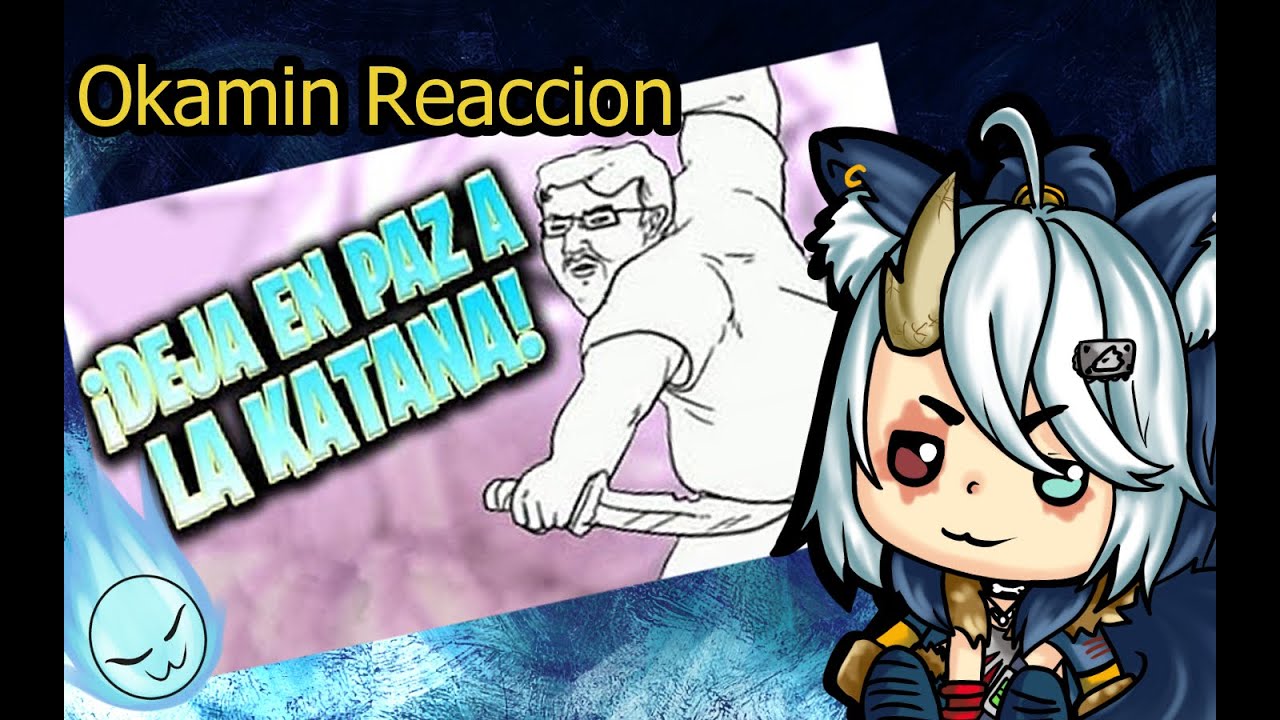 Okamin Reaccion ~ OFENDI A UN MONTON DE OTAKUS POR HABLAR MAL DE LA KATANA by Faircra ~