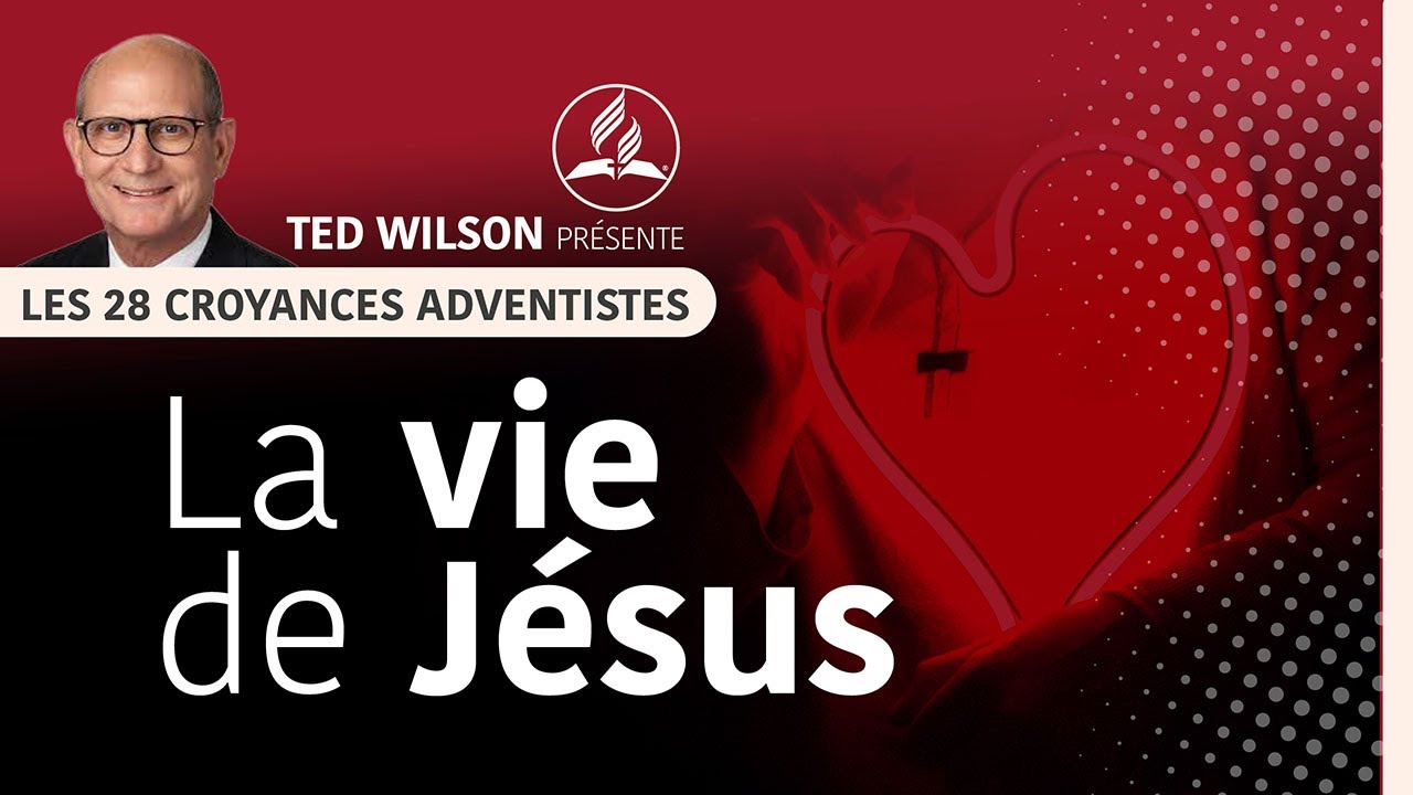 Vie, mort et résurrection du Christ | Croyances fondamentales #9 | Pasteur Ted Wilson