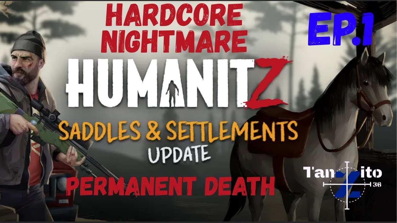 HumanitZ Saddles & Settlements EP.1 The beginning Permanent-Death Nightmare Difficulty.