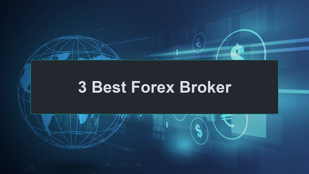 FX | 3 Best Forex Brokers 2023 | Top 3 Forex Brokers Ranking List