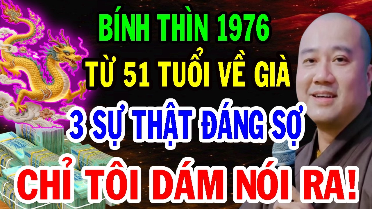 THẦY PHÁP HÒA CHỈ RÕ: Tuổi Bính Thìn 1976 Từ 51 Tuổi 3 Sự Thật Đáng Sợ, Biết Muộn Sẽ Hối Tiếc Cả Đời