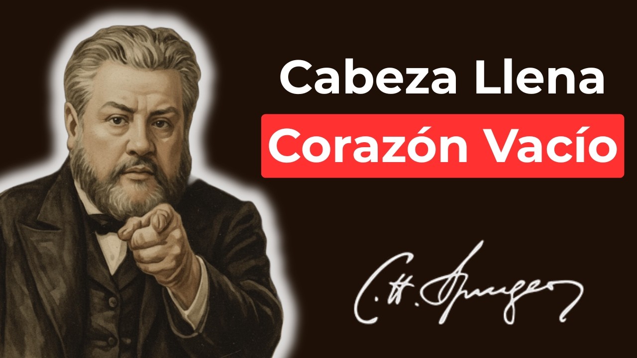 Sabes Mucha Biblia Pero No Conoces a Dios (El Peligro De La Cabeza Llena y El Corazón Vacío)