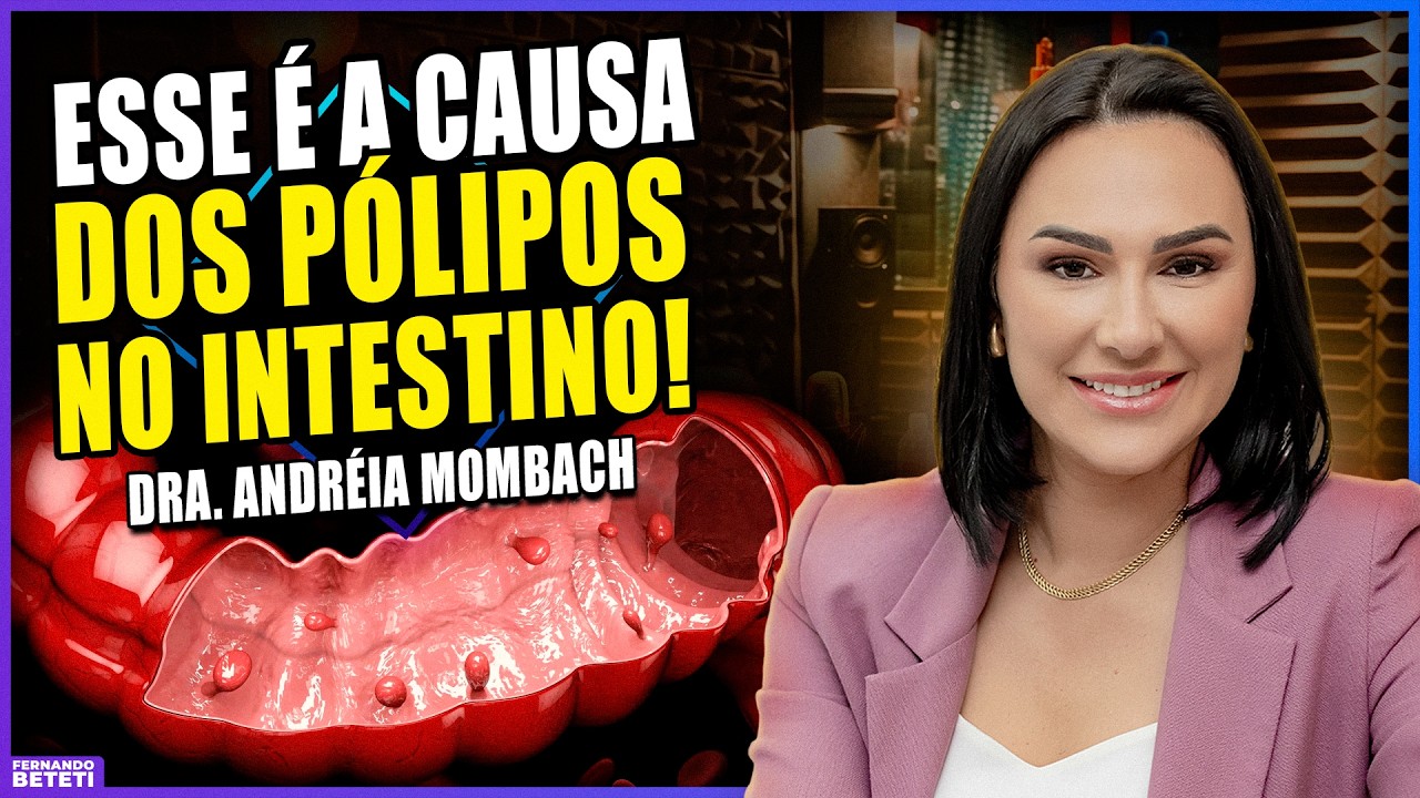 Pólipos no intestino não surgem do nada (olha a causa) - Dra. Andreia Mombach - Fernando Beteti