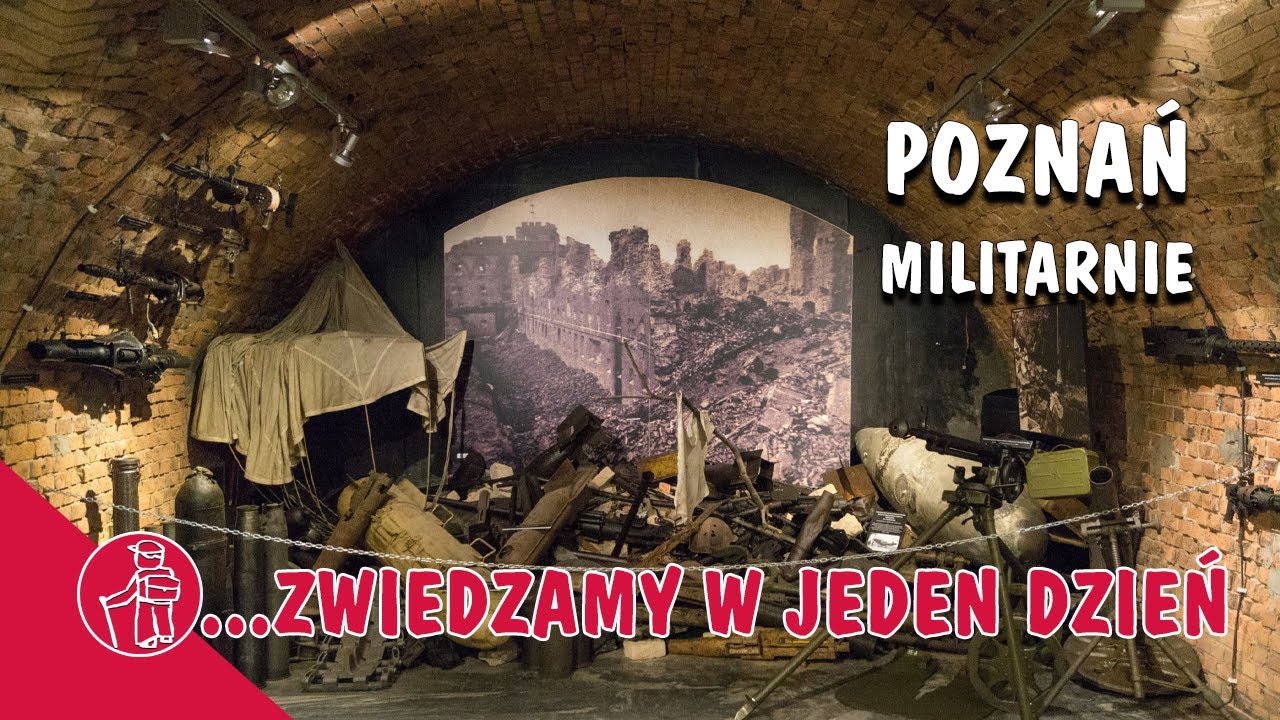 POZNAŃ MILITARNE ATRAKCJE - CO WARTO ZOBACZYĆ. MUZEUM UZBROJENIA, MUZEUM ARMII POZNAŃ, FORT VA BONIN