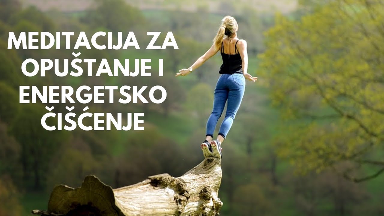 MEDITACIJA ZA OPUŠTANJE I ENERGETSKO ČIŠĆENJE
