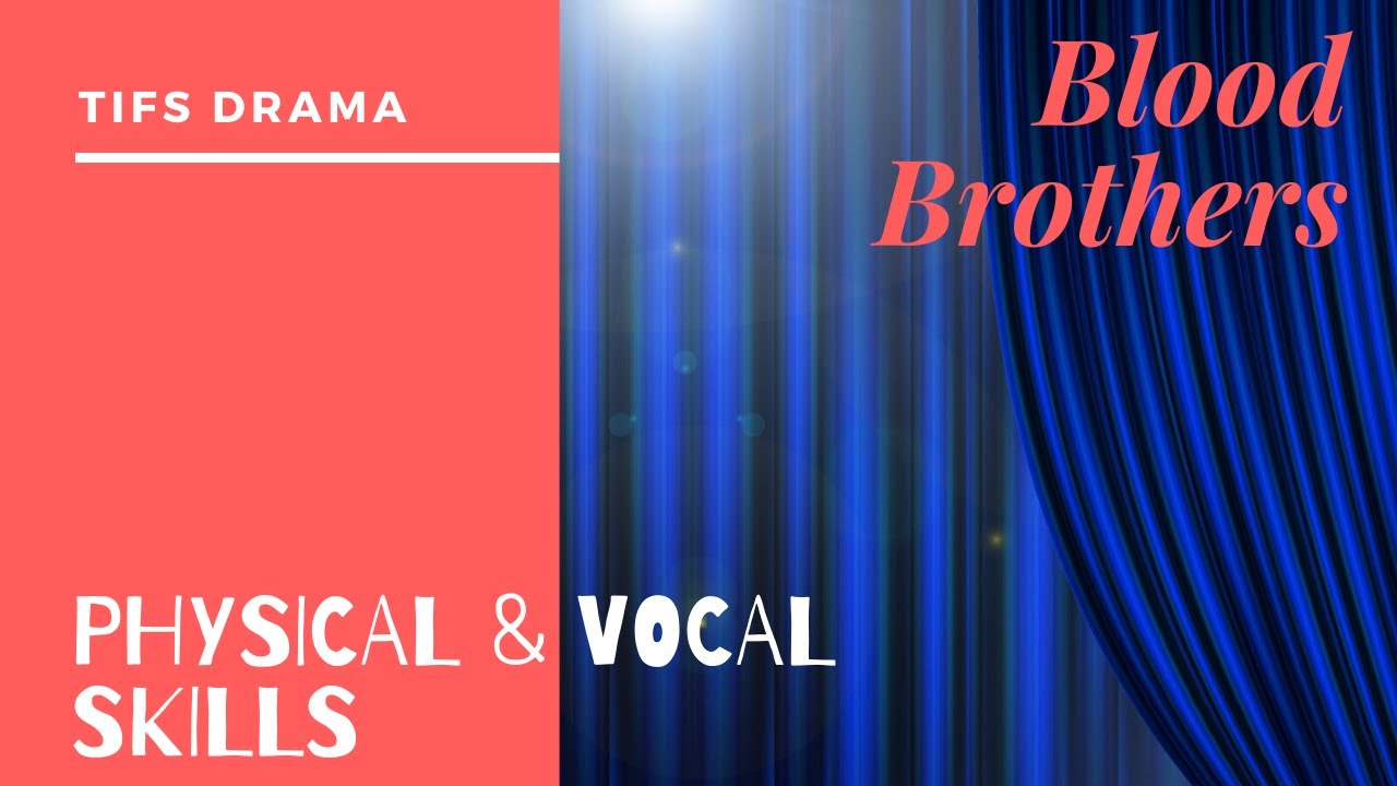 Physical and Vocal Skills - Blood Brothers