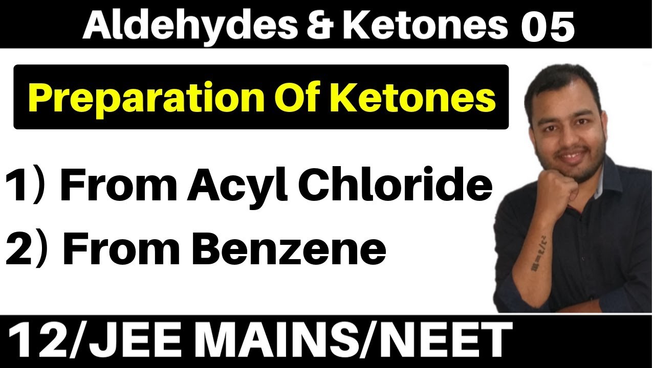 Aldehydes & Ketones 05 : Preparation Of Ketones : From Acyl Chloride and From Benzene JEE/NEET