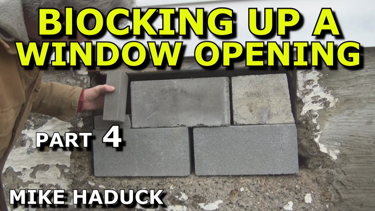 BLOCKING UP A WINDOW OPENING (Part 4) Mike Haduck