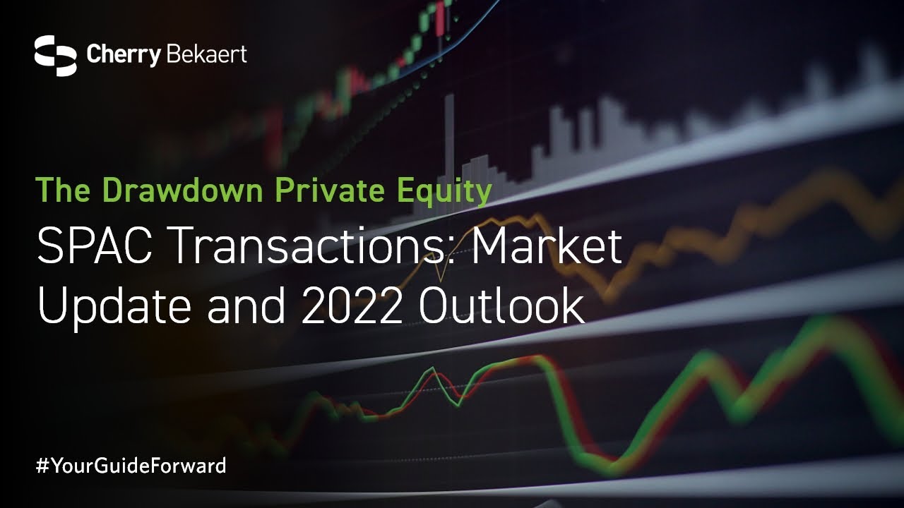 SPAC Transactions: Market Update and 2022 Outlook