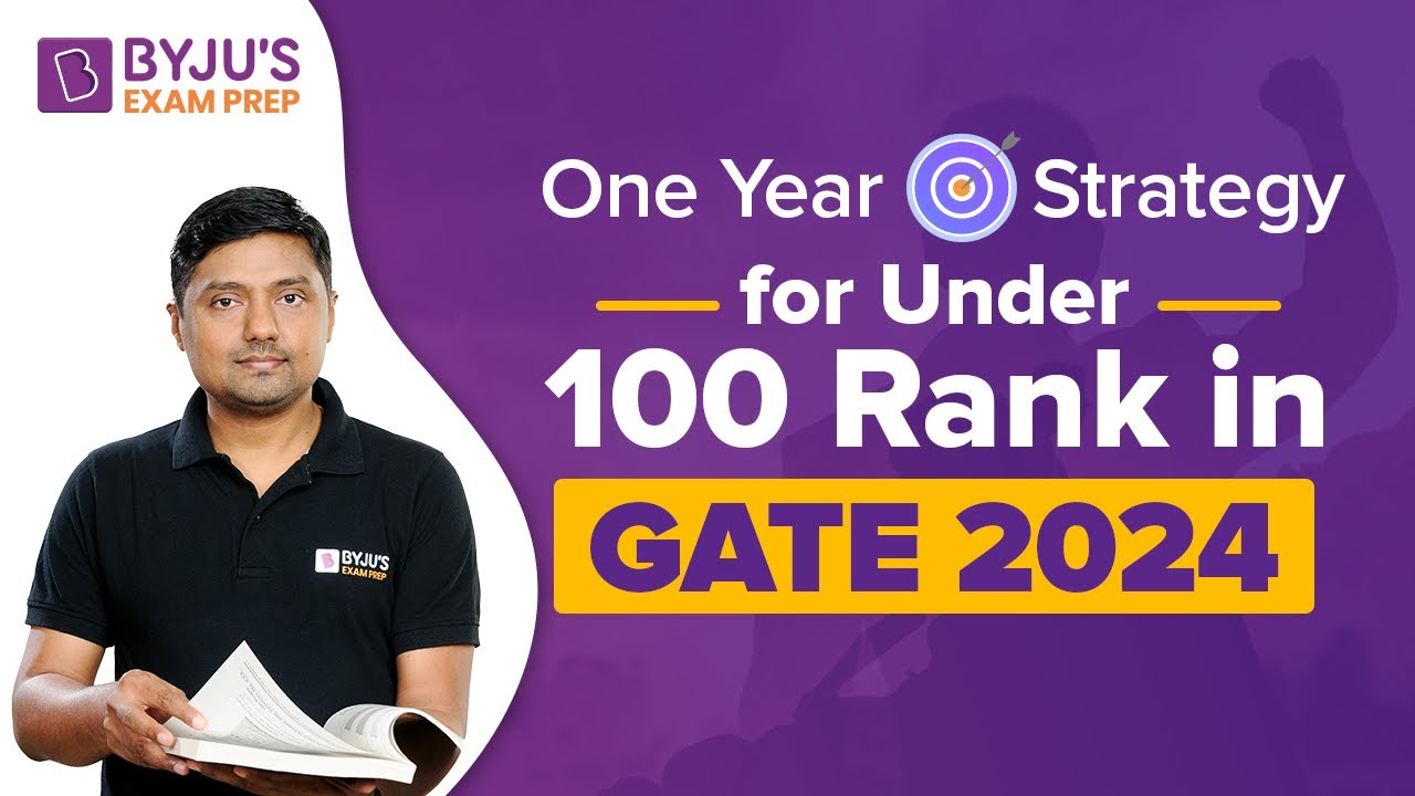 One Year Strategy for Under 100 Rank in GATE 2024 | GATE 2024 Preparation | BYJU'S Exam Prep GATE