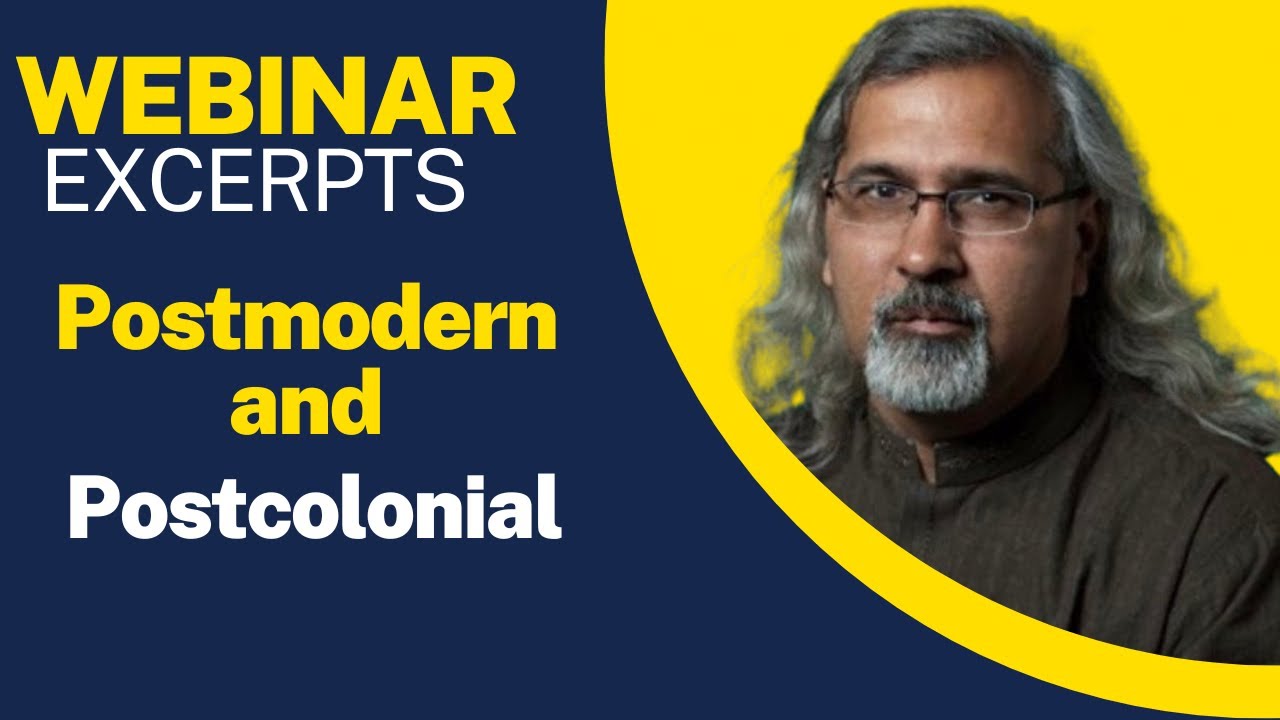 The Postmodern and the Postcolonial (Excerpted Clip from a Webinar)| Postcolonialism| Postmodernism