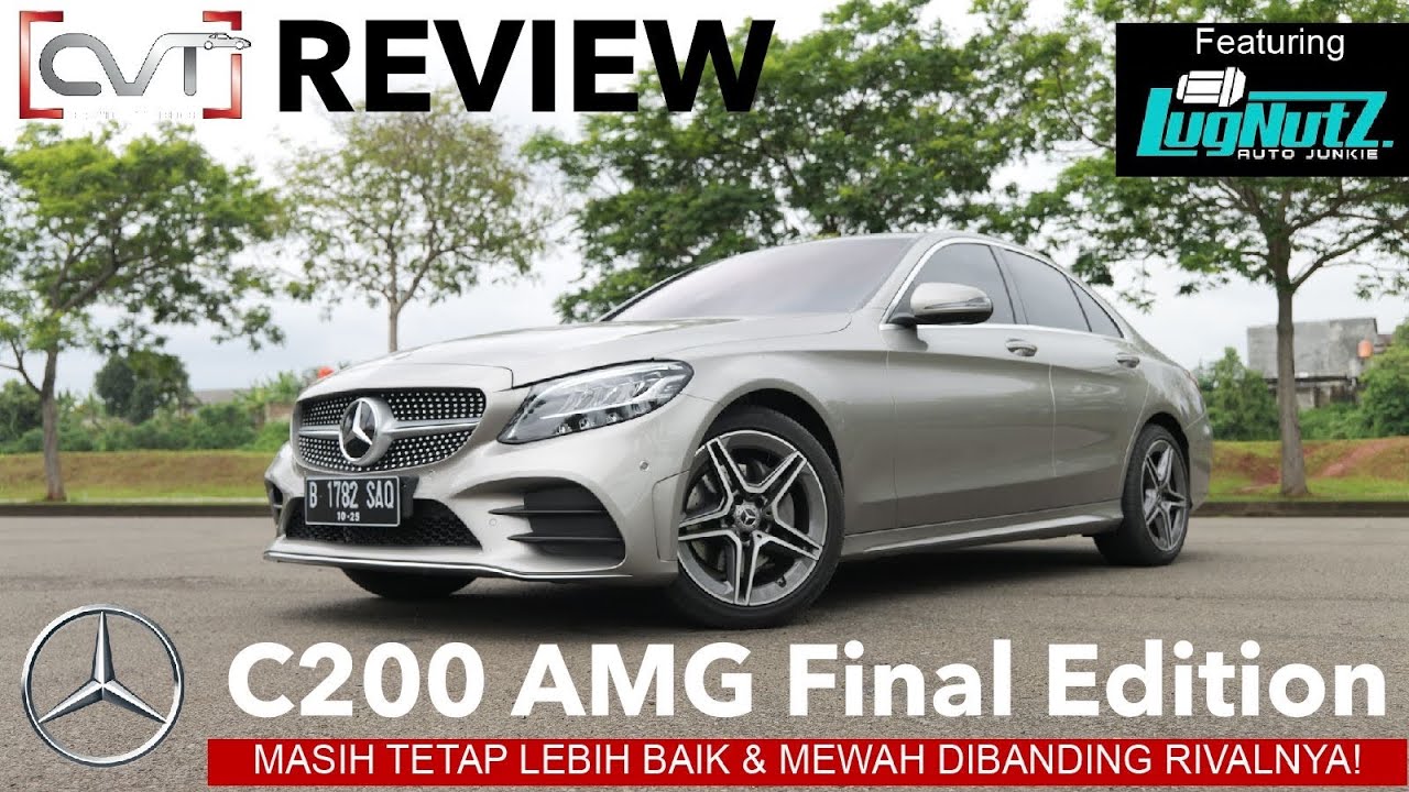 MASIH LEBIH MEWAH DARI RIVALNYA| MERCEDES-BENZ C 200 AMG FINAL EDITION INDONESIA | FT LUGNUTZ AJ