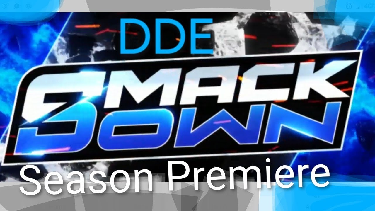 DDE SMACKDOWN SEASON PREMIERE ep1