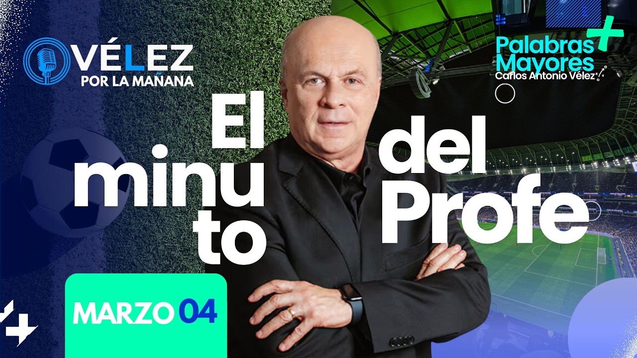 ⚽ El minuto del Profe // Carlos Antonio Vélez // Marzo 04 PALABRAS MAYORES