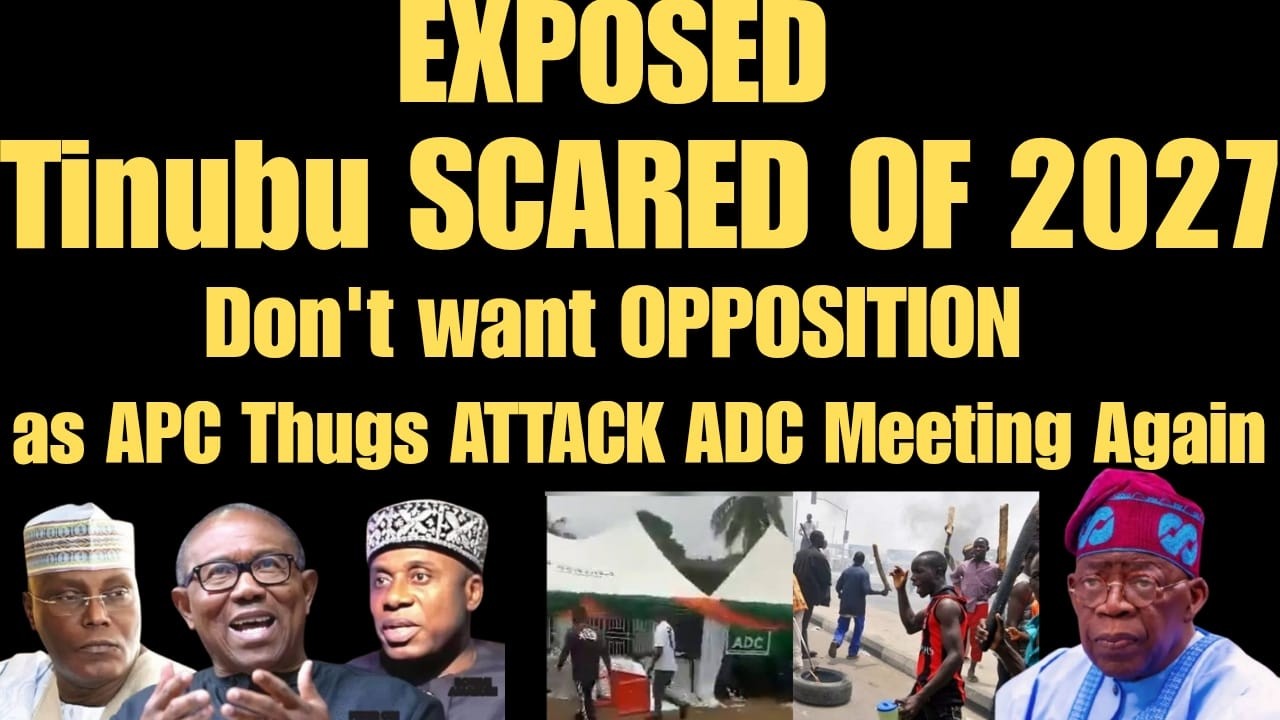EXPOSED! Tinubu SCARED OF 2027,  Don't want OPPOSITION as APC Thugs ATTACK ADC Meeting